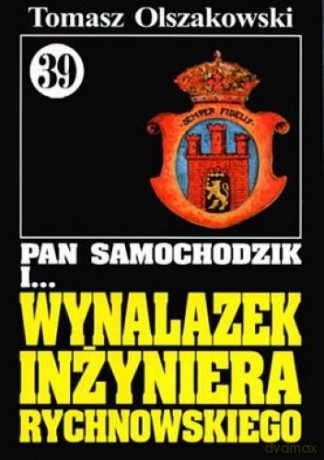 Pan Samochodzik i... Tom: 39 Wynalazek inżyniera Rychnowskiego - Tomasz Olszakowski [KSIĄŻKA]