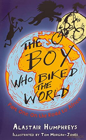 The Boy Who Biked the World: On the Road to Africa: Part One: On the Road to Africa: 1.00 - Alastair Humphreys [KSIĄŻKA]