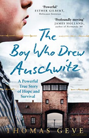 The Boy Who Drew Auschwitz: A Powerful True Story of Hope and Survival - Thomas Geve [KSIĄŻKA]