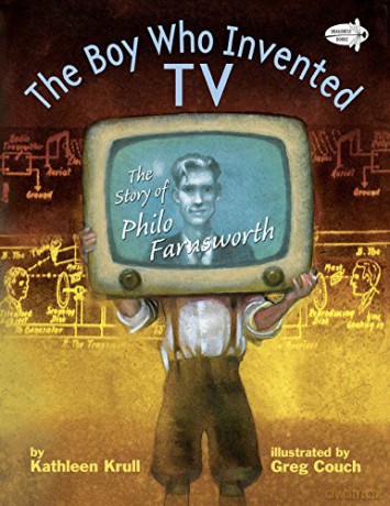 The Boy Who Invented Tv: The Story of Philo Farnsworth - Kathleen Krull [KSIĄŻKA]