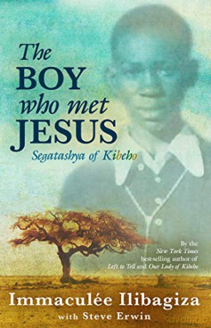 The Boy Who Met Jesus: Segatashya Emmanuel of Kibeho - Immaculée Ilibagiza [KSIĄŻKA]