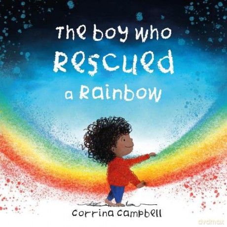 The Boy Who Rescued a Rainbow - Campbell [KSIĄŻKA]