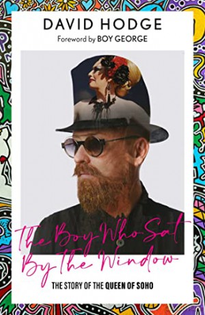 The Boy Who Sat By the Window: The Story of the Queen of Soho - David Hodge [KSIĄŻKA]