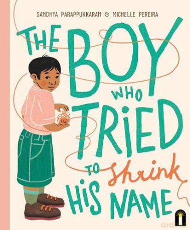 The Boy Who Tried to Shrink His Name - Sandhya Parappukkaran [KSIĄŻKA]
