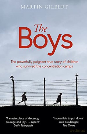 The Boys: The true story of children who survived the concentration camps - Sir Martin Gilbert [KSIĄŻKA]