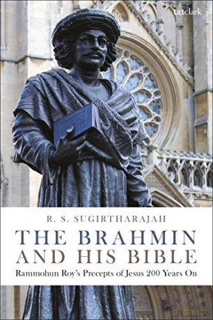 The Brahmin and his Bible: Rammohun Roy's Precepts of Jesus 200 Years On - R. S. Sugirtharajah [KSIĄŻKA]
