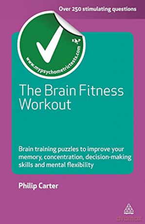 The Brain Fitness Workout: Brain Training Puzzles to Improve Your Memory Concentration Decision Making Skills and Mental Flexibility (Testing Series) - Philip Carter [KSIĄŻKA]