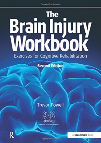 The Brain Injury Workbook: Exercises for Cognitive Rehabilitation (Speechmark Practical Therapy Manual) - Trevor Powell [KSIĄŻKA]
