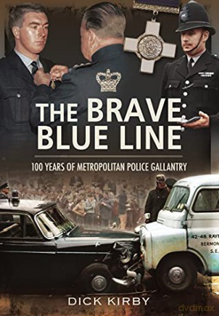 The Brave Blue Line: 100 Years of Metropolitan Police Gallantry - Kirby Dick [KSIĄŻKA]