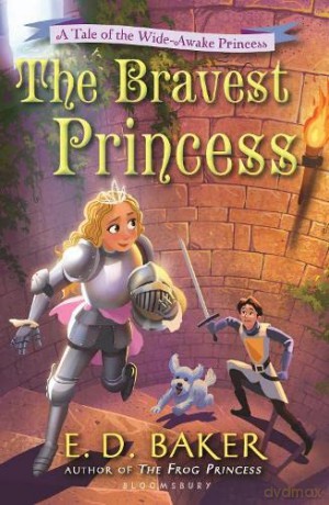The Bravest Princess: A Tale of the Wide-Awake Princess - E.D. Baker [KSIĄŻKA]