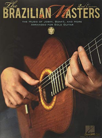 The Brazilian Masters - 2nd Edition: The Music of Jobim, Bonfa, and More Arranged for Solo Guitar [KSIĄŻKA]