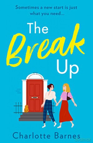 The Break Up: Romantic, heartwarming and funny fiction about finding love when you least expect it - Charlotte Barnes [KSIĄŻKA]