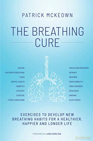 The Breathing Cure: Exercises to Develop New Breathing Habits for a Healthier, Happier and Longer Life - Patrick McKeown [KSIĄŻKA]