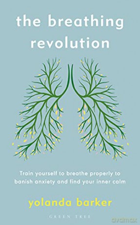The Breathing Revolution: Train yourself to breathe properly to banish anxiety and find your inner calm - Yolanda Barker [KSIĄŻKA]