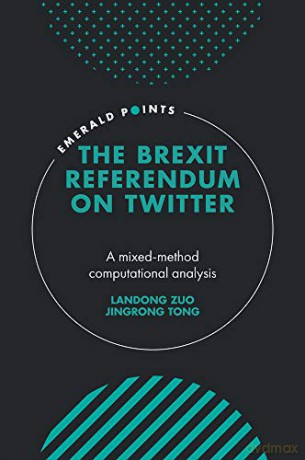 The Brexit referendum on Twitter: a mixed-method computational analysis (Emerald Points) - Jingrong Tong [KSIĄŻKA]