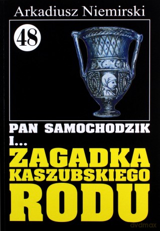 Pan Samochodzik i... Tom: 48 Zagadka kaszubskiego rodu - Arkadiusz Niemirski [KSIĄŻKA]