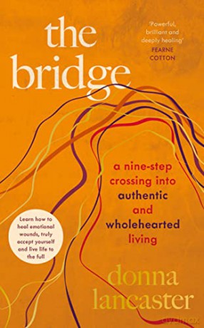 The Bridge: A nine step crossing into authentic and wholehearted living - Donna Lancaster [KSIĄŻKA]