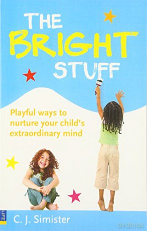 The Bright Stuff: Playful Ways to Nurture Your Child's Extraordinary Mind - C.J. Simister [KSIĄŻKA]