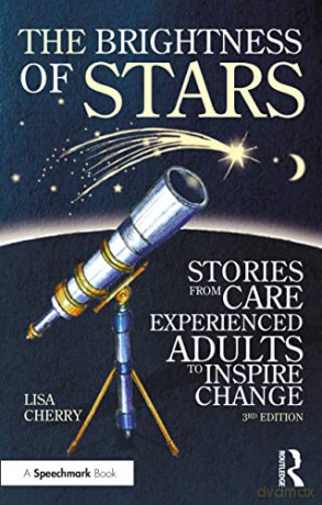 The Brightness of Stars: Stories from Care Experienced Adults to Inspire Change: Stories from Care Experienced Adults to Inspire Change - Lisa Cherry [KSIĄŻKA]