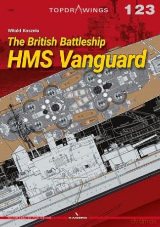 The British Battleship HMS Vanguard (Top Drawings) - Witold Koszela [KSIĄŻKA]
