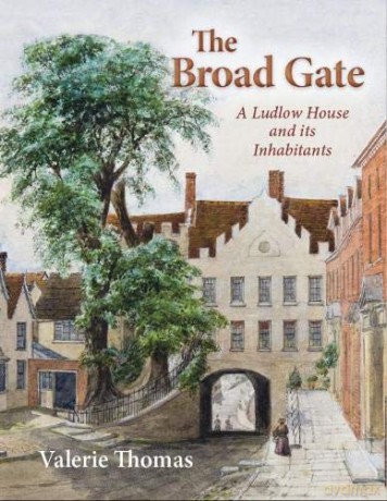 The Broad Gate: A Ludlow house and its Inhabitants - Valerie Thomas [KSIĄŻKA]