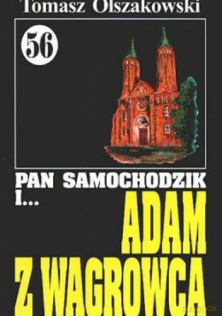 Pan Samochodzik i... Tom: 56 Adam z Wągrowca - Tomasz Olszakowski [KSIĄŻKA]