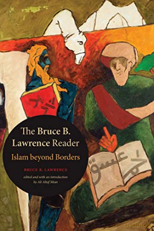 The Bruce B. Lawrence Reader: Islam beyond Borders - Bruce B. Lawrence [KSIĄŻKA]