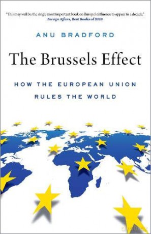 The Brussels Effect: How the European Union Rules the World - Anu Bradford [KSIĄŻKA]