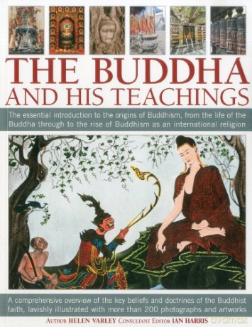 The Buddha and His Teachings: The Essential Introduction to the Origins of Buddhism, from the Life of the Buddha Through to the Rise of Buddhism as an International Religion - Ian Harris [KSIĄŻKA]