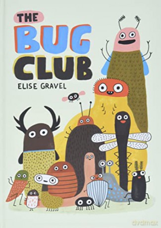 The Bug Club - Elise Gravel [KSIĄŻKA]