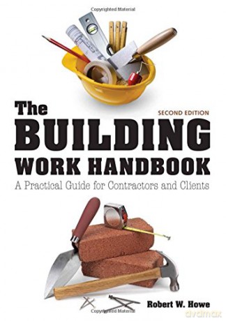 The Building Work Handbook: A Practical Guide for Contractors and Clients - Bob Howe [KSIĄŻKA]