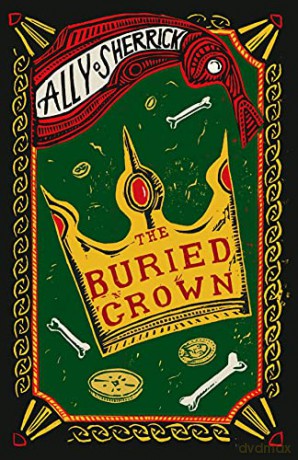 The Buried Crown: a thrilling historical adventure packed full of action and magic - Ally Sherrick [KSIĄŻKA]