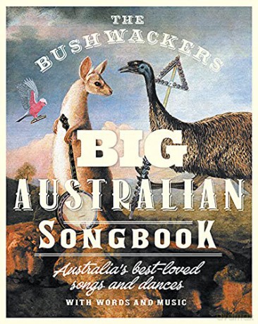 The Bushwackers Big Australian Song Book: Australia's Best-loved Songs and Dances with Words and Music - Dobe Newton [KSIĄŻKA]