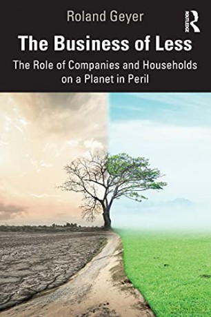 The Business of Less: The Role of Companies and Households on a Planet in Peril - Roland Geyer [KSIĄŻKA]