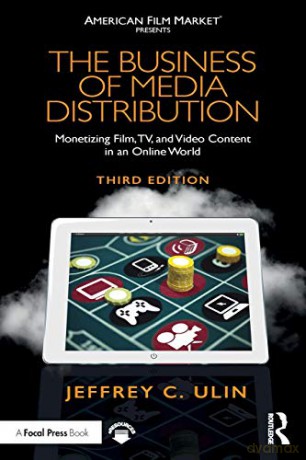 The Business of Media Distribution: Monetizing Film, TV, and Video Content in an Online World (American Film Market Presents) - Jeffrey C. Ulin [KSIĄŻKA]