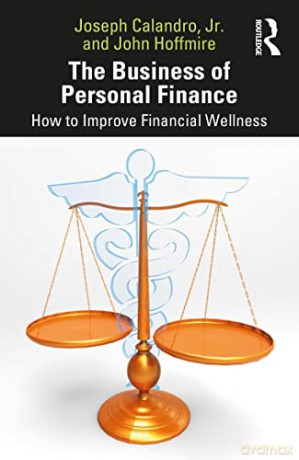 The Business of Personal Finance: How to Improve Financial Wellness - Joseph Calandro Jr [KSIĄŻKA]