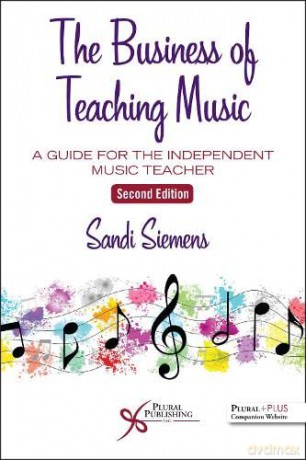 The Business of Teaching Music: A Guide for the Independent Music Teacher - Sandi Siemens [KSIĄŻKA]