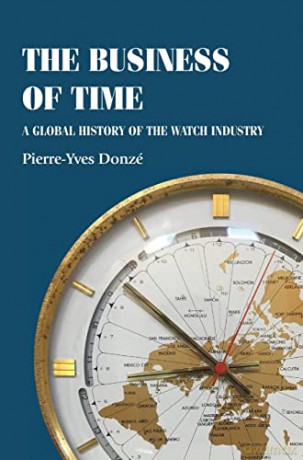 The Business of Time: A Global History of the Watch Industry (Studies in Design and Material Culture) - Pierre-Yves Donzé [KSIĄŻKA]
