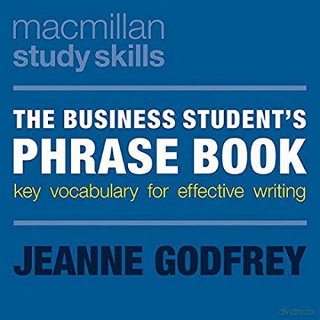 The Business Student's Phrase Book: Key Vocabulary for Effective Writing: 5 (Macmillan Study Skills) - Jeanne Godfrey [KSIĄŻKA]