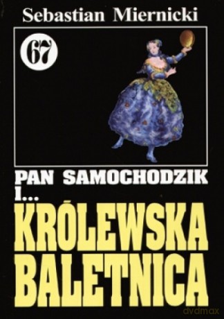 Pan Samochodzik i... Tom: 67 Królewska baletnica - Sebastian Miernicki [KSIĄŻKA]