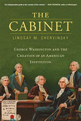The Cabinet: George Washington and the Creation of an American Institution - Chervinsky [KSIĄŻKA]