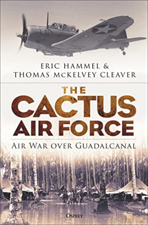 The Cactus Air Force: Air War over Guadalcanal - Eric Hammel [KSIĄŻKA]