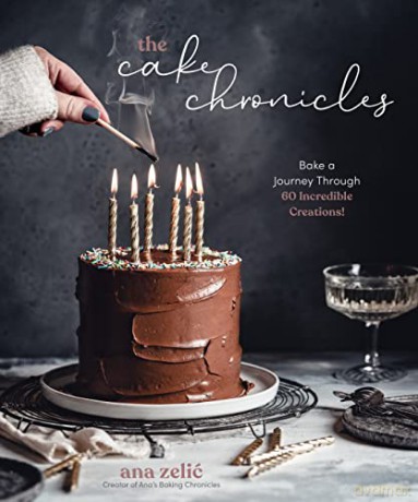 The Cake Chronicles: Bake a Journey Through 60 Incredible Creations! - Zelic [KSIĄŻKA]
