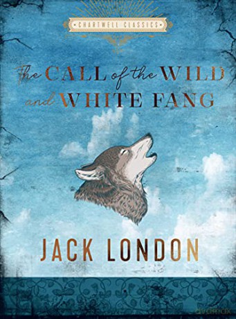 The Call of the Wild and White Fang: Jack London (Chartwell Classics) - Jack London [KSIĄŻKA]