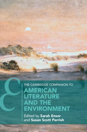 The Cambridge Companion to American Literature and the Environment (Cambridge Companions to Literature) - Sarah Ensor [KSIĄŻKA]