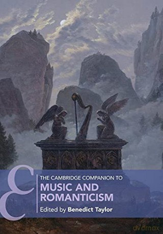 The Cambridge Companion to Music and Romanticism (Cambridge Companions to Music) - Benedict Taylor [KSIĄŻKA]