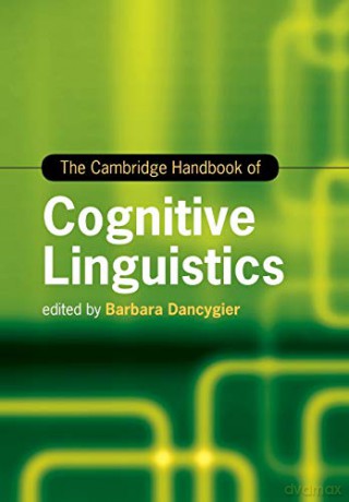 The Cambridge Handbook of Cognitive Linguistics (Cambridge Handbooks in Language and Linguistics) - Barbara Dancygier [KSIĄŻKA]