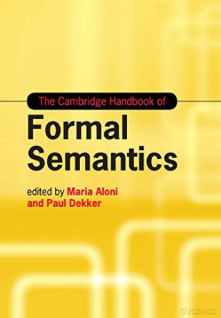 The Cambridge Handbook of Formal Semantics (Cambridge Handbooks in Language and Linguistics) - Maria Aloni [KSIĄŻKA]