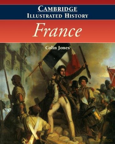The Cambridge Illustrated History of France (Cambridge Illustrated Histories) - Colin Jones [KSIĄŻKA]