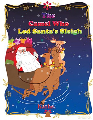 The Camel Who Led Santa's Sleigh - Kathe. [KSIĄŻKA]